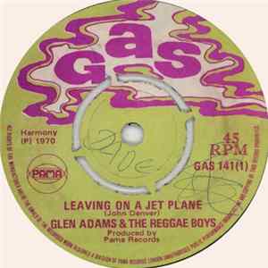 Glen Adams & The Reggae Boys / The Reggae Boys - Leaving On A Jet Plane / Phrases FLAC
