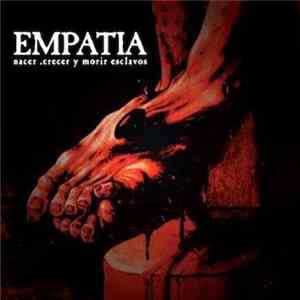 Empatía - Nacer, Crecer Y Morir Esclavos FLAC