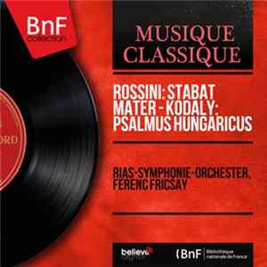 RIAS-Symphonie-Orchester, Ferenc Fricsay - Rossini: Stabat Mater - Kodaly: Psalmus Hungaricus FLAC