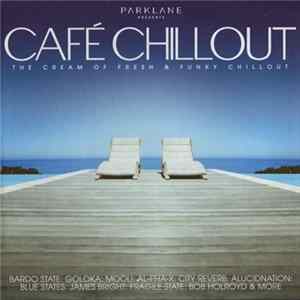 Various - Café Chillout (The Cream Of Fresh & Funky Chillout) FLAC