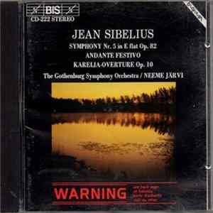 Jean Sibelius, The Gothenburg Symphony Orchestra / Neeme Järvi - Symphony Nr. 5 In E Flat Op. 82 / Andante Festivo / Karelia-Overture Op. 10 FLAC