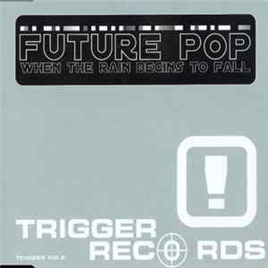 Future Pop - When The Rain Begins To Fall FLAC