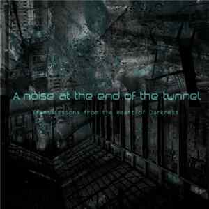Various - Transmissions From The Heart Of Darkness, Part I: A Noise At The End Of The Tunnel FLAC