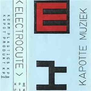 Kapotte Muziek - Electrocute FLAC