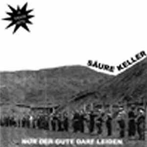 Säurekeller - Nur Der Gute Darf Leiden FLAC