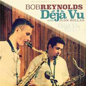 Bob Reynolds - Bob Reynolds Déjá Vu FLAC