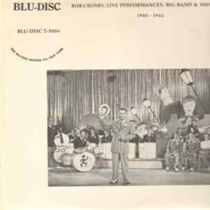 Bob Crosby - Live Performances, Big Band & Small 1940-1941 FLAC