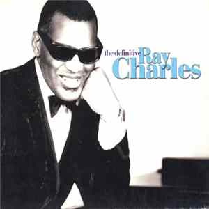 Ray Charles - The Definitive Ray Charles FLAC