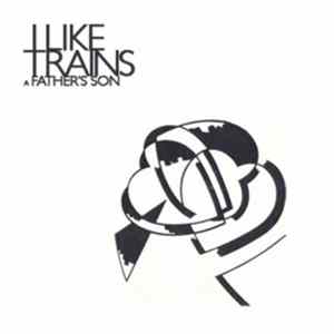 I Like Trains - A Father's Son FLAC
