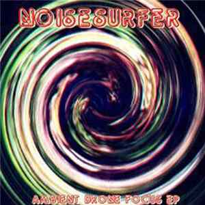 Noisesurfer - Ambient Drone Focus FLAC