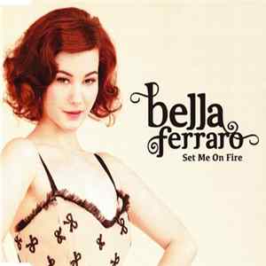 Bella Ferraro - Set Me On Fire FLAC