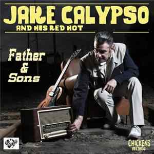 Jake Calypso And His Red Hot - Father & Sons FLAC