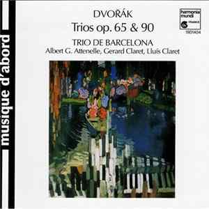 Dvořák, Trio De Barcelona, Gerard Claret, Lluís Claret, Alberto Giménez Attenelle - Trio Op.90 'Dumky', Piano Trio Op.65 FLAC