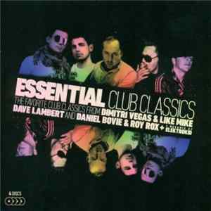 Dave Lambert , Dimitri Vegas & Like Mike, Daniel Bovie & Roy Rox - Essential Club Classics FLAC