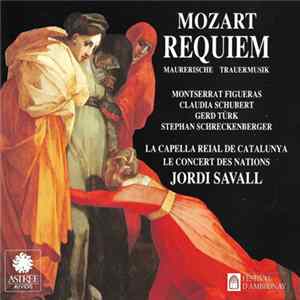 Mozart, Montserrat Figueras, Claudia Schubert, Gerd Türk, Stephan Schreckenberger, La Capella Reial De Catalunya, Le Concert Des nations, Jordi Savall - Requiem / Maurerische Trauermusik FLAC