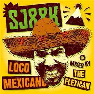 Sjaak Mixed By The Flexican - Loco Mexicano Mixtape FLAC