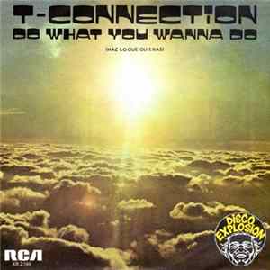 T-Connection - Do What You Wanna Do (Haz Lo Que Quieras) FLAC