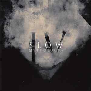 Slow - IV - Mythologiæ - (2019 REDUX) FLAC