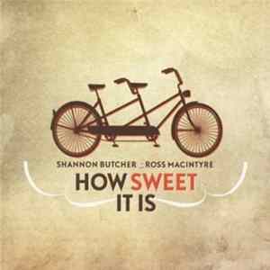 Shannon Butcher & Ross Macintyre - How Sweet It Is FLAC