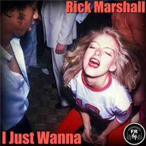Rick Marshall - I Just Wanna FLAC