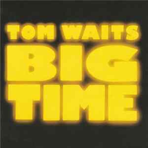 Tom Waits - Big Time FLAC