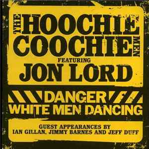 The Hoochie Coochie Men Feat. Jon Lord - Danger: White Men Dancing FLAC