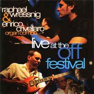 Raphael Wressnig & Enrico Crivellaro Organ Combo - Live At The Off Festival FLAC