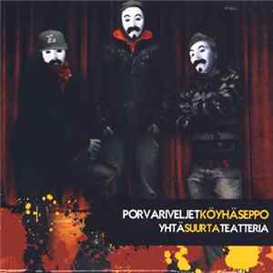 Porvariveljet & Köyhäseppo - Yhtä Suurta Teatteria FLAC
