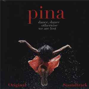 Various - Pina Dance, Dance Otherwise We Are Lost Original Soundtrack FLAC