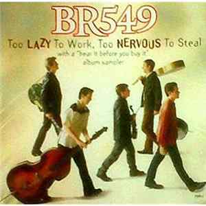 BR549 - Too Lazy To Work, Too Nervous To Steal FLAC