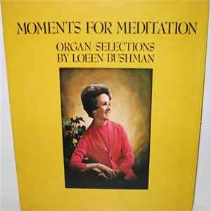 Loeen Bushman - Moments For Meditation FLAC