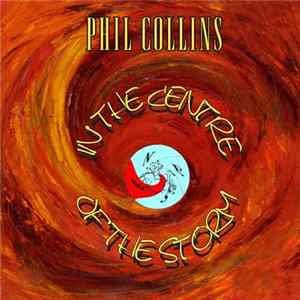 Phil Collins - In The Centre Of The Storm FLAC