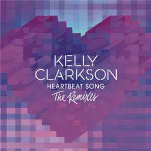 Kelly Clarkson - Heartbeat Song (The Remixes) FLAC