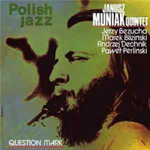 Janusz Muniak Quintet - Question Mark FLAC