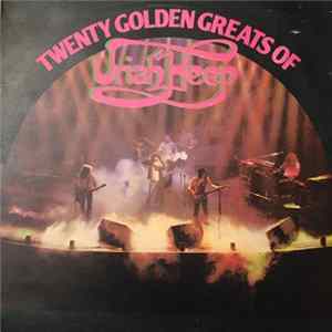 Uriah Heep - Twenty Golden Greats Of Uriah Heep FLAC