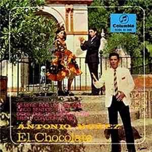 Antonio Nuñez "El Chocolate" - Siempre Por Los Rincones / Cinco Sentíos Perdí / Dices Que Te Llamas Gloria / Triste Corazón El Mío FLAC