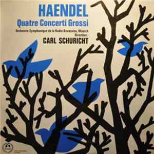 Haendel – Orchestre Symphonique De la Radio Bavaroise, Munich, Carl Schuricht - Quatre Concerti Grossi FLAC