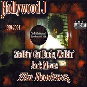 Hollywood J - Stalkin' Gat Fools, Walkin' Jack Moves: Tha Hoodway (1999-2004) FLAC