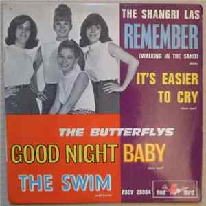 The Shangri Las / The Butterflys - Remember / It's Easy To Cry / Good Night Baby / The Swim FLAC