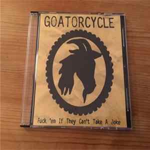 Goatorcycle - Fuck 'em If They Can't Take A Joke FLAC
