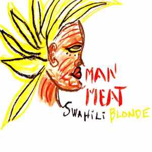 Swahili Blonde - Man Meat FLAC