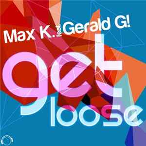 Max K. Feat. Gerald G! - Get Loose FLAC