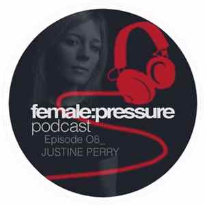 Justine Perry - female:pressure Podcast Episode 08 FLAC