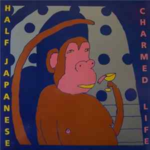 Half Japanese - Charmed Life FLAC