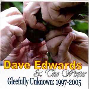 Dave Edwards & The Winter - Gleefully Unknown 1997 - 2005 FLAC