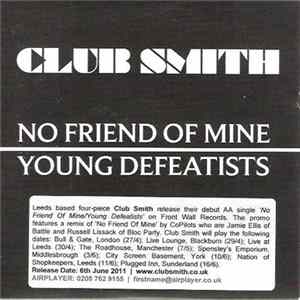 Club Smith - No Friend Of Mine / Young Defeatists FLAC