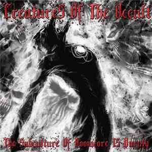 Creatures Of The Occult - The Subculture Of Doomcore Is Unruly FLAC