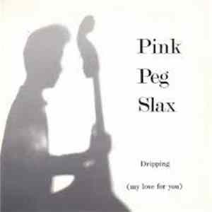 Pink Peg Slax - Dripping (My Love For You) FLAC