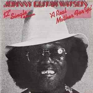 Johnny Guitar Watson - A Real Mother For Ya FLAC