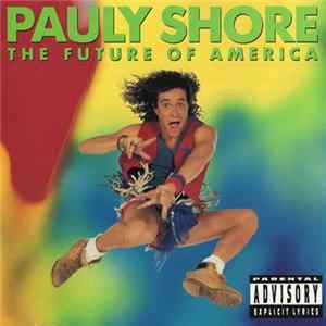 Pauly Shore - The Future Of America FLAC